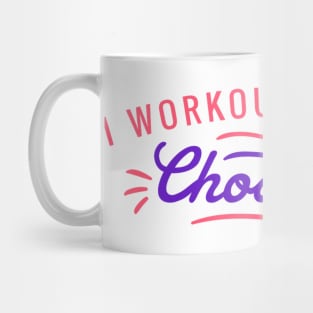 I Workout Because Chocolate Mug